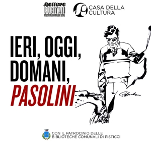 Celebrazione del centenario della nascita di Pier Paolo Pasolini. Lettere Cubitali e Casa della Cultura organizzano l’evento: Ieri, Oggi, Domani Pasolini