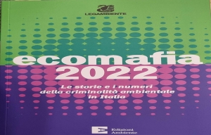 Rapporto Ecomafia 2022. Le storie e i numeri della criminalità ambientale in Italia